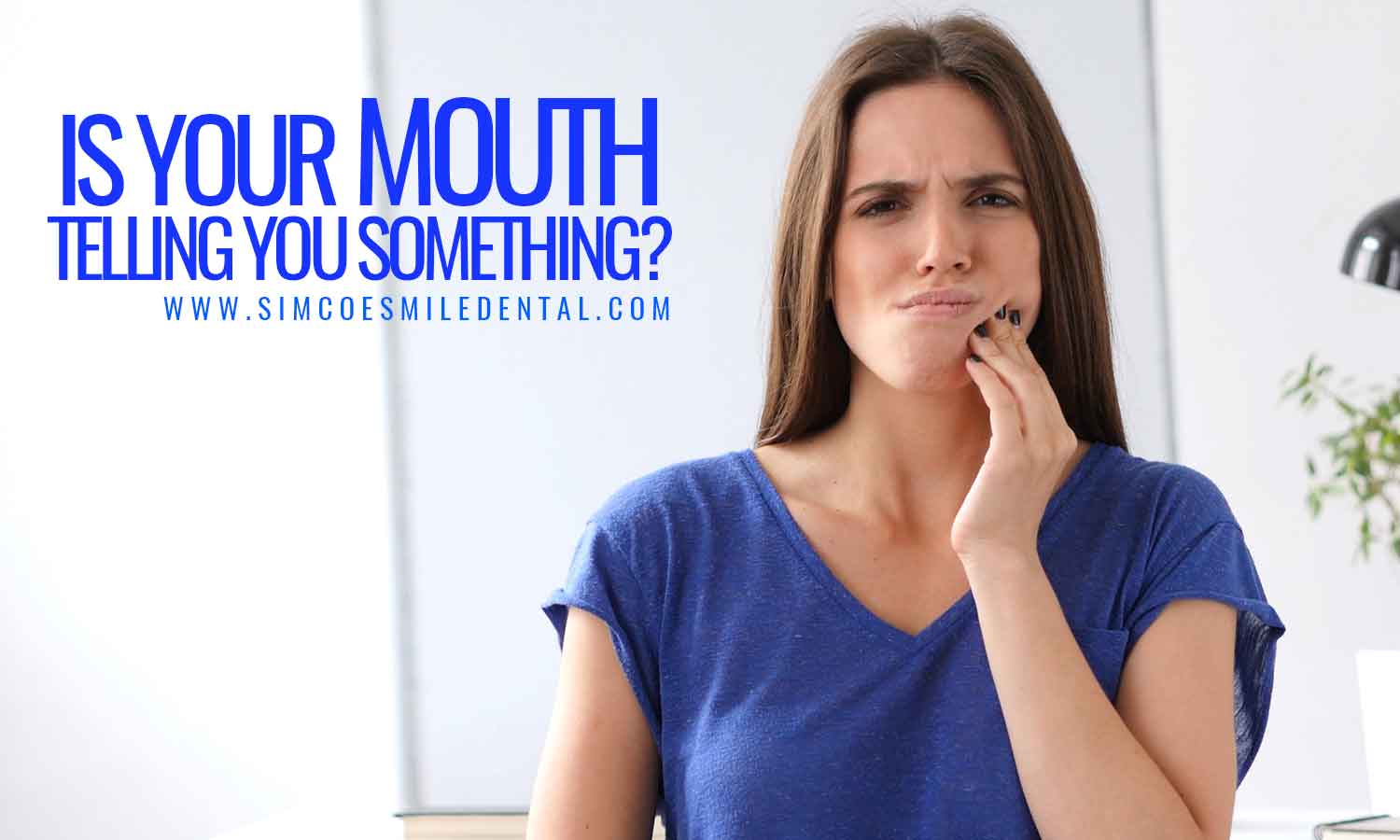 Is your mouth telling you something?