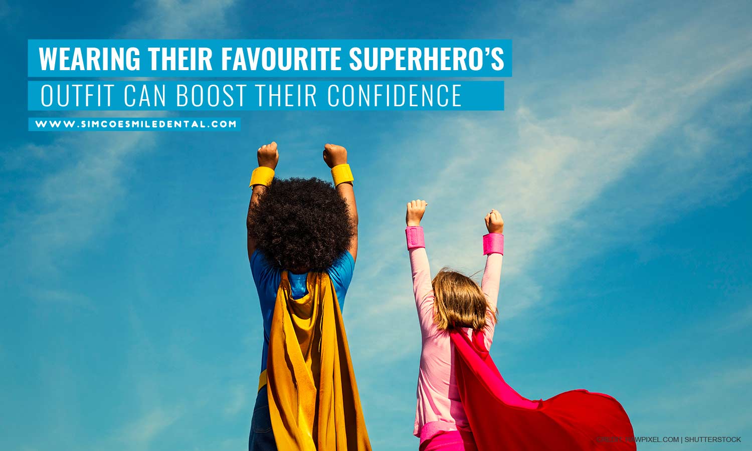 Wearing their favourite superhero’s outfit can boost their confidence